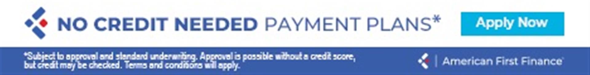 NO CREDIT NEEDED PAYMENT PLANS* - American First Finance 